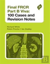 Final Frcr Part B Viva: 100 Cases And Revision Notes