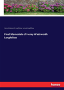 Final Memorials Of Henry Wadsworth Longfellow