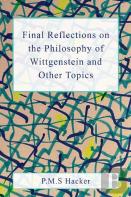 Final Reflections On Wittgenstein And Other Topics