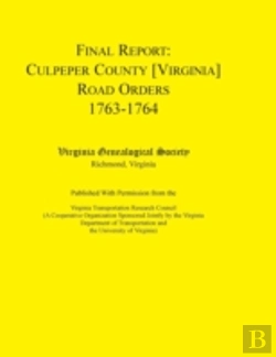 Bertrand.pt - Final Report: Culpeper County (Virginia) Road Orders, 1763-1764. Published With Permission From The Virginia Transportation Research Council (A Cooper