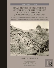 Final Report Of Excavations On The Hill Of The Ophel By R.A.S. Macalister And J. Garrow Duncan 1923-1925
