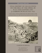 Final Report Of Excavations On The Hill Of The Ophel By R.A.S. Macalister And J. Garrow Duncan 1923â€“1925