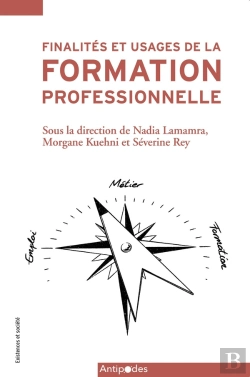 Bertrand.pt - Finalités Et Usages De La Formation Professionnelle : Apprendre Un Métier, Trouver Un Emploi, Poursuivre Ses Études