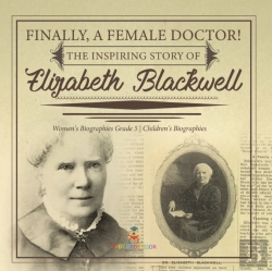 Bertrand.pt - Finally, A Female Doctor! The Inspiring Story Of Elizabeth Blackwell | Women'S Biographies Grade 5 | Children'S Biographies