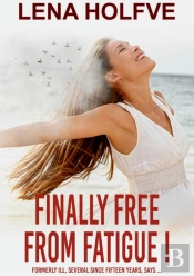 Finally Free From Fatigue!