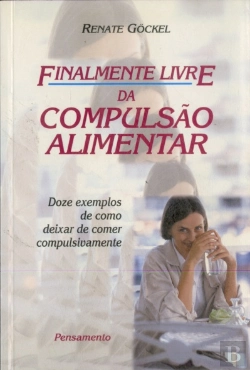 Bertrand.pt - Finalmente Livre da Compulsão Alimentar