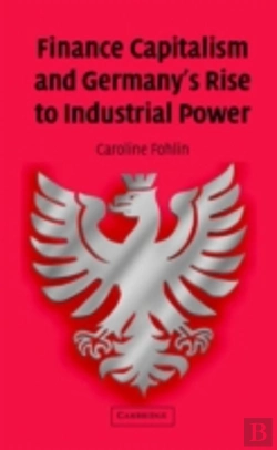Bertrand.pt - Finance Capitalism And Germany'S Rise To Industrial Power