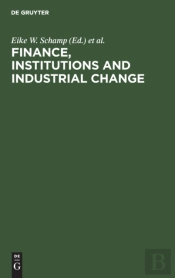 Finance, Institutions And Industrial Change