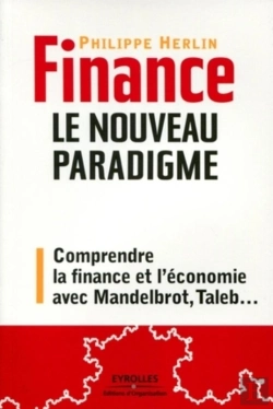 Bertrand.pt - Finance : Le Nouveau Paradigme : Comprendre La Crise Avec Mandelbrot, Taleb, Etc...