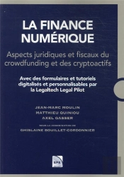 Finance Numerique. Aspects Juridiques Et Fiscaux Du Crowfunding Et Cryptoactifs - Formulaires Et Tut