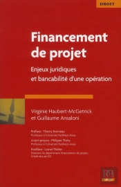 Financements De Projet - Enjeux Juridiques Et Bancabilite D'Un Projet