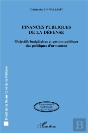 Finances Publiques De La Defense ; Objectifs Budgetaires Et Gestion Publique Des Politiques D'Armement