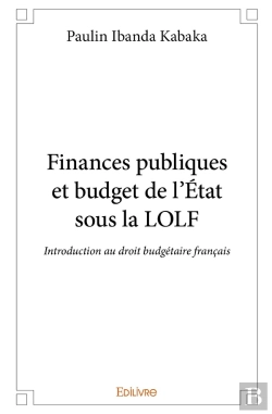 Bertrand.pt - Finances Publiques Et Budget De L'État Sous La Lolf : Introduction Au Droit Budgétaire Français