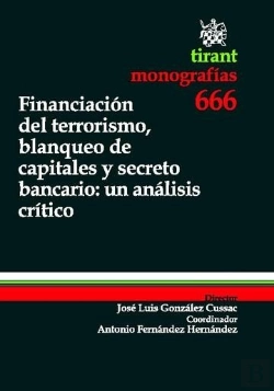 Bertrand.pt - Financiación Del Terrorismo , Blanqueo De Capitales Y Secreto Bancario : Un Análisis Crítico