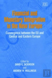 Financial And Monetary Integration In The New Eu - Convergence Between The Eu And Central And Eastern Europe