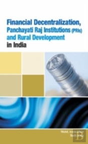 Financial Decentralization, Panchayati Raj Institutions (Pris) & Rural Development In India