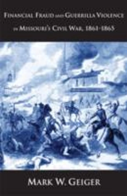 Bertrand.pt - Financial Fraud And Guerrilla Violence In Missouri'S Civil War, 1861-1865