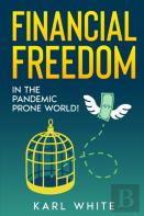 Financial Freedom In The Pandemic Prone World!