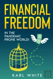 Financial Freedom In The Pandemic Prone World!