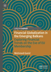Financial Globalization In The Emerging Balkans
