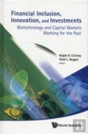 Financial Inclusion, Innovation, And Investments: Biotechnology And Capital Markets Working For The Poor