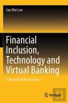 Financial Inclusion, Technology And Virtual Banking