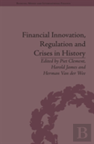 Financial Innovation, Regulation And Crises In History