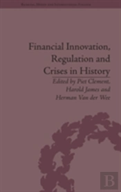 Financial Innovation, Regulation And Crises In History