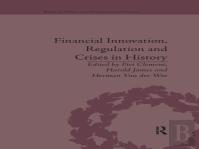 Financial Innovation, Regulation And Crises In History