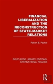 Financial Liberalization And The Reconstruction Of State-Market Relations