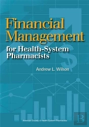 Financial Management Basics For Health-System Pharmacists