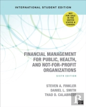 Financial Management For Public, Health, And Not-For-Profit Organizations - International Student Edition