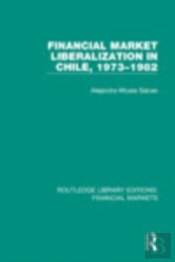 Financial Market Liberalization In Chile, 1973-1982