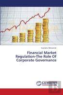 Financial Market Regulation-The Role Of Corporate Governance