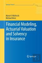 Financial Modeling, Actuarial Valuation And Solvency In Insurance