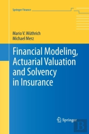 Financial Modeling, Actuarial Valuation And Solvency In Insurance