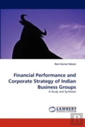 Financial Performance And Corporate Strategy Of Indian Business Groups