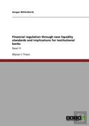 Financial Regulation Through New Liquidity Standards And Implications For Institutional Banks