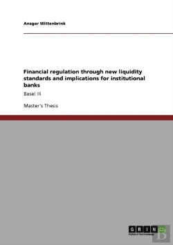 Bertrand.pt - Financial Regulation Through New Liquidity Standards And Implications For Institutional Banks