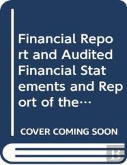 Financial Report And Audited Financial Statements And Report Of The Board Of Auditors: United Nations Joint Staff Pension Fund