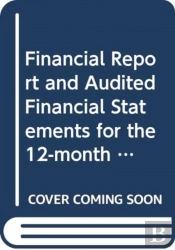 Financial Report And Audited Financial Statements For The 12-Month Period From 1 July 2013 To 30 June 2014 And Report Of The Board Of Auditors