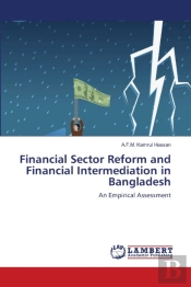 Financial Sector Reform And Financial Intermediation In Bangladesh