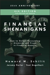 Financial Shenanigans, Fourth Edition:  How To Detect Accounting Gimmicks And Fraud In Financial Reports