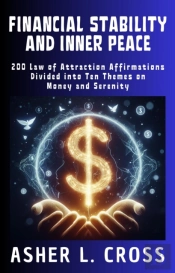 Financial Stability And Inner Peace: 200 Law Of Attraction Affirmations Divided Into Ten Themes On Money And Serenity