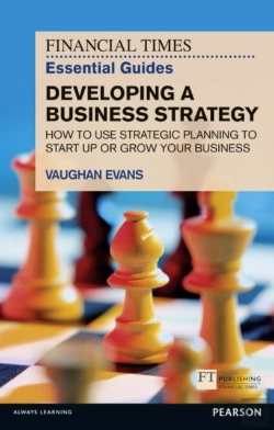 Bertrand.pt - Financial Times Essential Guide To Developing A Business Strategy, The