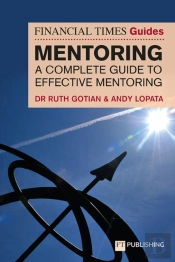 Financial Times Guide To Mentoring: A Complete Guide To Effective Mentoring