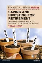 Financial Times Guide To Saving And Investing For Retirement, The