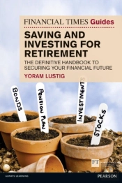 Financial Times Guide To Saving And Investing For Retirement, The