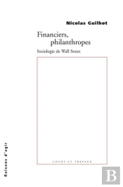 Financiers, Philanthropes ; Sociologie De Wall Street