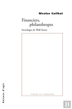 Bertrand.pt - Financiers, Philanthropes ; Sociologie De Wall Street